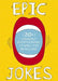 Epic Jokes: 20+ Wickedly Entertaining Stories for Retelling 1 by Jeremy Goldman