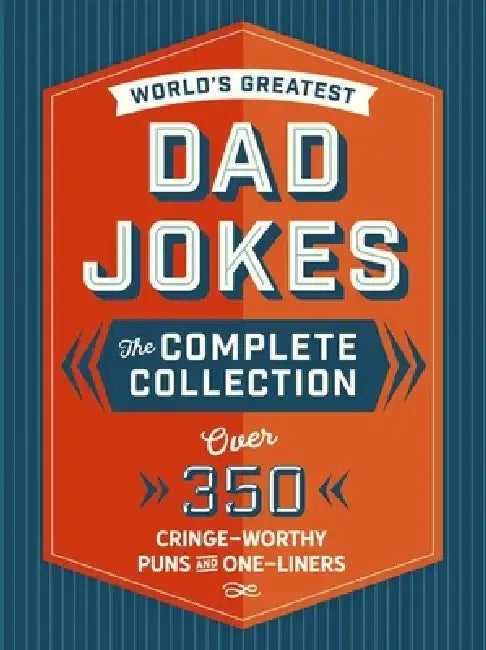 The World's Greatest Dad Jokes: The Complete Collection (the Heirloom Edition): Over 500 Cringe-Worthy Puns and One-Liners by Editors of Cider Mill Press