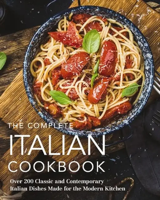 The Complete Italian Cookbook: Over 200 Favorites from the Beloved Cuisine by Editors of Cider Mill Press