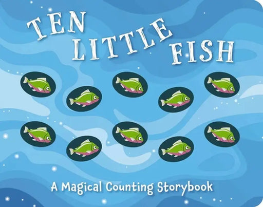 Ten Little Fish: A Counting Storybook by Editors of Applesauce Press