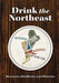Drink the Northeast: The Ultimate Collection of Breweries, Distilleries, and Wineries in the Northeast by Carlo DeVito