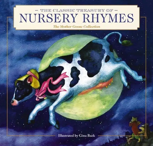 The Classic Treasury of Nursery Rhymes: The Mother Goose Collection (Nursery Rhymes, Mother Goose, Bedtime Stories, Children's Classics) by Gina Baek