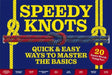 Speedy Knots: Quick and Easy Ways to Master the Basics (How to Tie Knots, Sailor Knots, Rock Climbing Knots, Rope Work, Activity Boo by Lindy Pokorny
