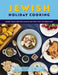 Jewish Holiday Cooking: An International Collection of More Than 250 Delicious Recipes for Jewish Celebration by The Coastal Kitchen