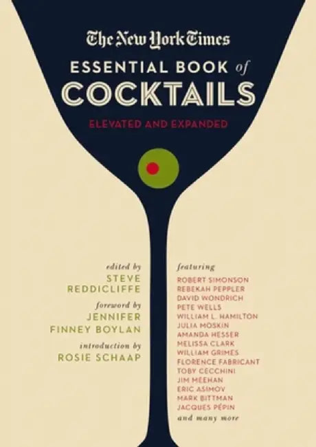 The New York Times Essential Book of Cocktails (Second Edition): Over 400 Classic Drink Recipes with Great Writing from the New York Times by Steve Reddicliffe