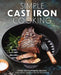 Simple Cast Iron Cooking: Over 100 Flavorful Recipes That Bring New Taste to Tradition by The Coastal Kitchen
