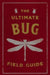 The Ultimate Bug Field Guide: The Entomologist's Handbook (Bugs, Observations, Science, Nature, Field Guide) by Julius Csotonyi
