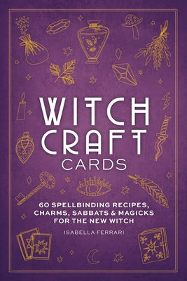 Witchcraft Cards: 60 Spellbinding Recipes, Charms, Sabbats & Magicks for the New Witch by Cider Mill Press