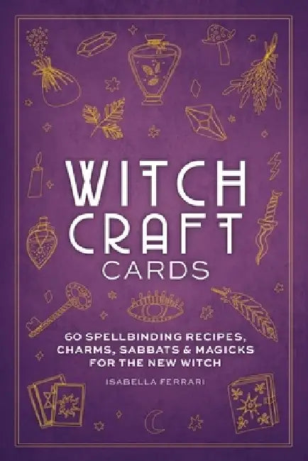 Witchcraft Cards: 60 Spellbinding Recipes, Charms, Sabbats & Magicks for the New Witch by Cider Mill Press