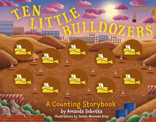 Ten Little Bulldozers: A Magical Counting Storybook by Amanda Sobotka