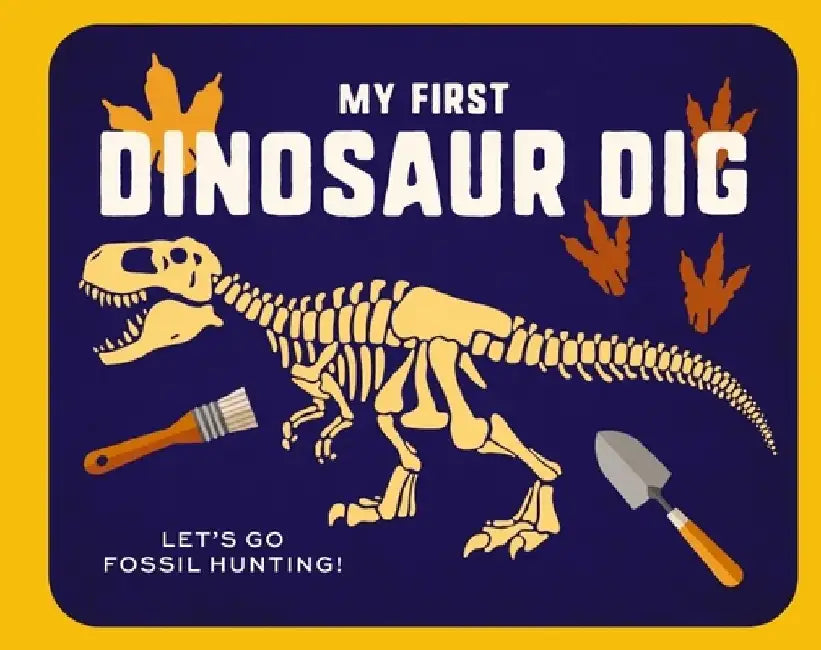 My First Dinosaur Dig: Become a Paleontologist & Make Dinosaur Discoveries by Applesauce Press