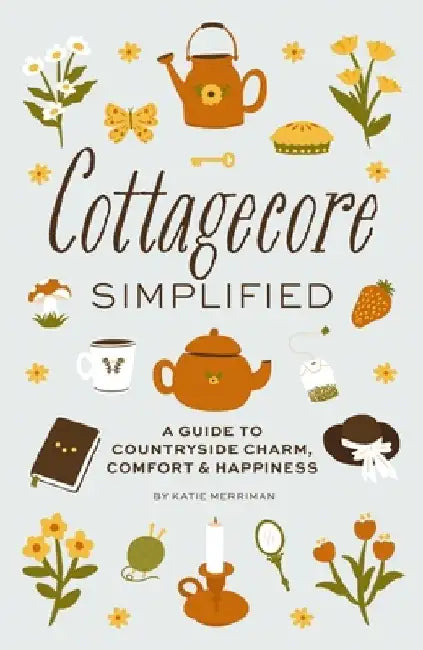 Cottagecore Simplified by Cider Mill Press