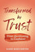Transformed by Trust: From Questioning to Confident by Elaine Marie Barton