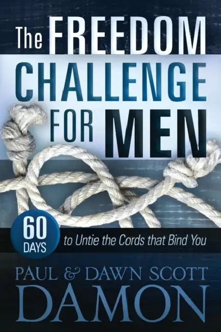 The Freedom Challenge For Men: 60 Days to Untie the Cords that Bind You by Dawn Scott Damon, Paul Damon