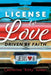 License to Love: Driven by Faith by Catherine Kitty Green