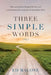 Three Simple Words by Ed Malone
