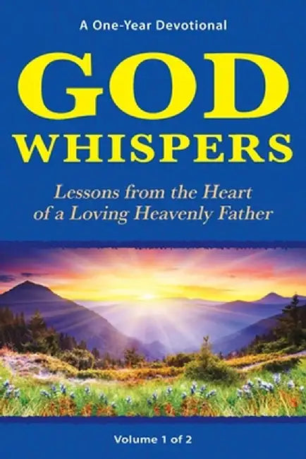 God Whispers: Lessons from the Heart of a Loving Heavenly Father, A One-Year Devotional, Volume 1 of 2 by R. William Falk