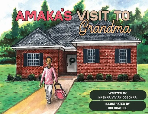 Amaka's Visit to Grandma by Nnenna Vivian Ogbonna, Job Obateru