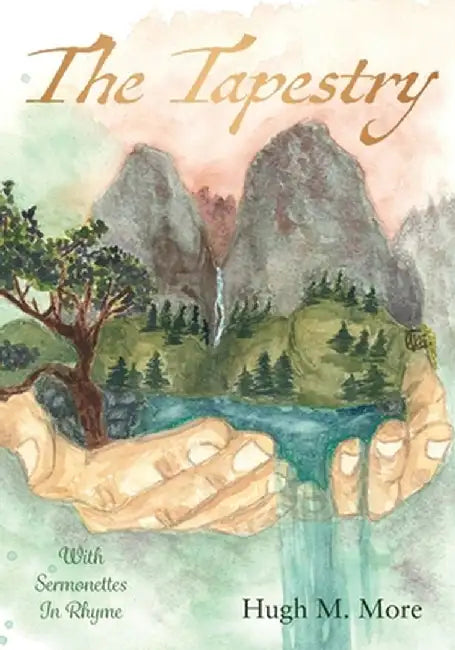 The Tapestry With Sermonettes In Rhyme by Hugh More