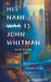 His Name Is John Whitman: A Life Shared by Michael Dunn