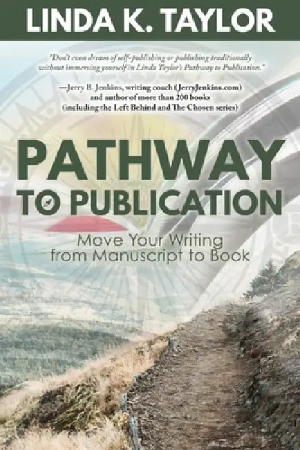 Pathway to Publication: Move Your Writing from Manuscript to Book by Linda K. Taylor
