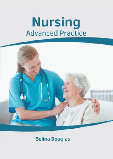 Nursing: Advanced Practice by Selina Douglas