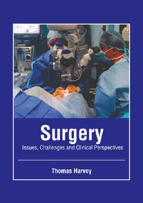 Surgery: Issues, Challenges and Clinical Perspectives by Thomas Harvey