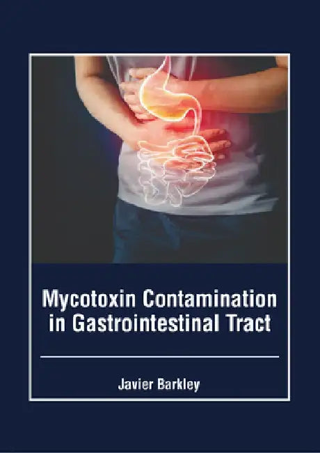 Mycotoxin Contamination in Gastrointestinal Tract by Javier Barkley