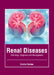 Renal Diseases: Pathology, Diagnosis and Management by Emma Farlow