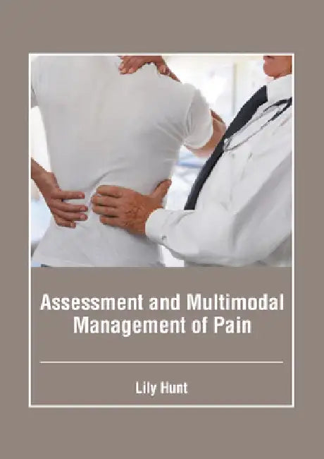Assessment and Multimodal Management of Pain by Lily Hunt