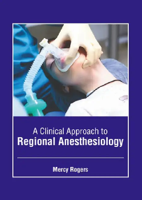 A Clinical Approach to Regional Anesthesiology by Mercy Rogers