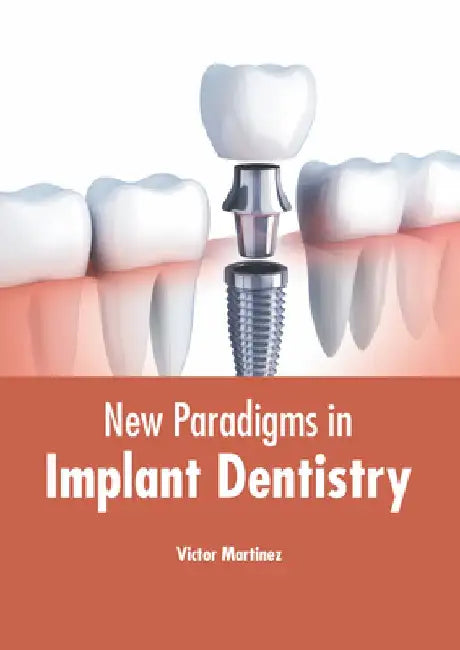 New Paradigms in Implant Dentistry by Victor Martinez