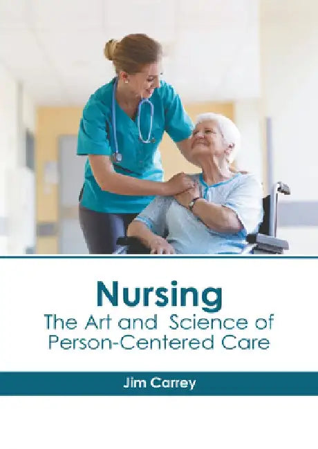 Nursing: The Art and Science of Person-Centered Care by Jim Carrey