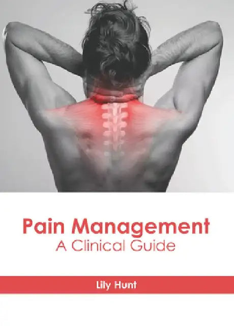 Pain Management: A Clinical Guide by Lily Hunt