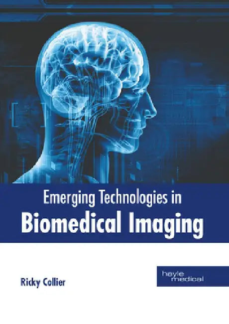 Emerging Technologies in Biomedical Imaging by Ricky Collier