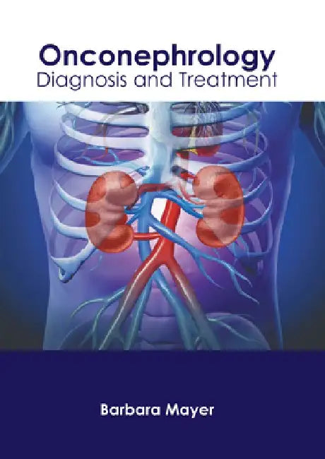 Onconephrology: Diagnosis and Treatment by Barbara Mayer