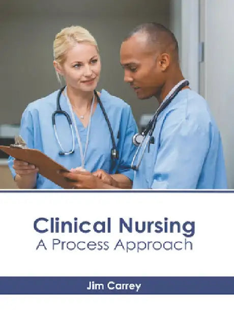 Clinical Nursing: A Process Approach by Jim Carrey