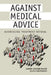 Against Medical Advice: Addressing Treatment Refusal by Luanne Linnard-Palmer