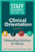 Staff Educator's Guide to Clinical Orientation, Third Edition: Onboarding Solutions for Nurses by Jarvis, Robin