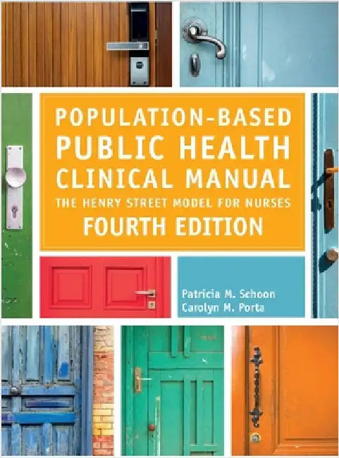 Population-Based Public Health Clinical Manual, Fourth Edition: The Henry Street Model for Nurses by Schoon, Patricia M.