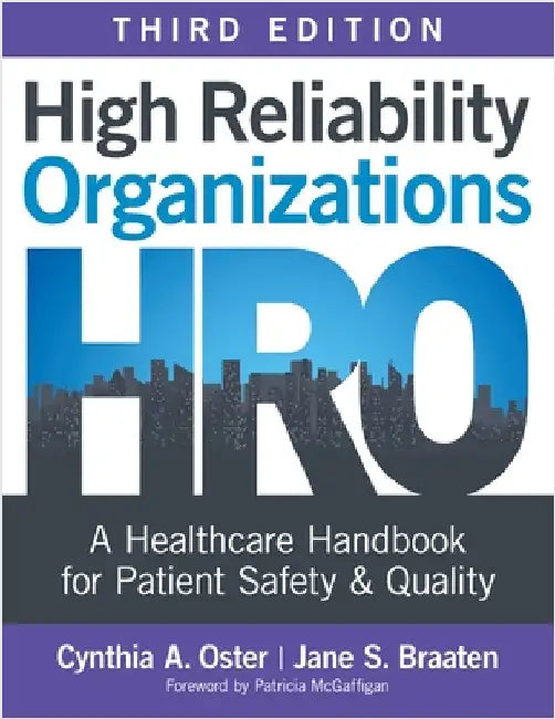 High Reliability Organizations, Third Edition: A Healthcare Handbook for Patient Safety & Quality by Oster, Cynthia A.