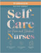 Workbook for Self-Care for New and Student Nurses, Second Edition by Fontaine, Dorrie K.