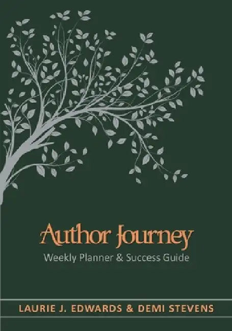 Author Journey (undated): Weekly Planner & Success Guide by Laurie J. Edwards