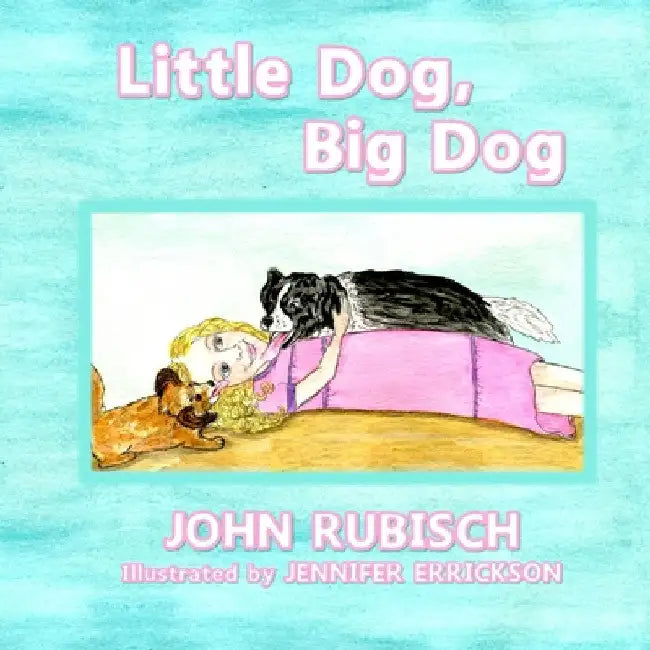 Little Dog, Big Dog by John Rubisch