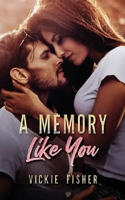 A Memory Like You by Vickie Fisher