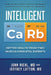 Intelligent Carb: Better Health from Two Musculoskeletal Experts by John Riehl