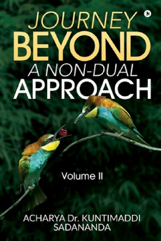 Journey Beyond: A Non-Dual Approach: Volume II by Acharya Dr Kuntimaddi Sadananda