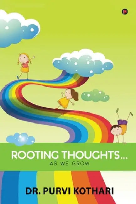 Rooting Thoughts...: As We Grow by Dr Purvi Kothari