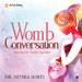 Womb Conversation: Sharing the World Together by Dr Nitika Sobti