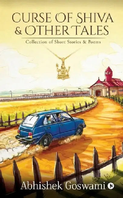 Curse of Shiva and Other Tales: Collection of Short Stories & Poems by Abhishek Goswami